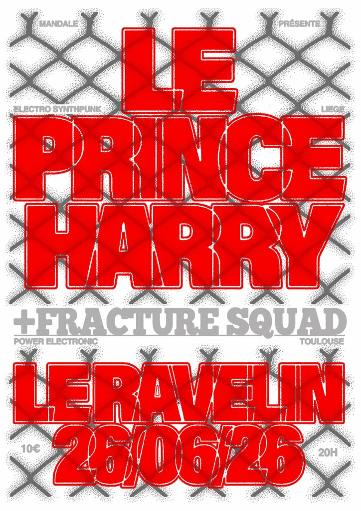 Affiche du concert de LE PRINCE HARRY + FRACTURE SQUAD au Ravelin le 26 juin 2026, organisé par Mandale. Artwork par Guillaume Berneau.